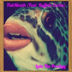 FishMouth (Feat. Buffalo Curtis)