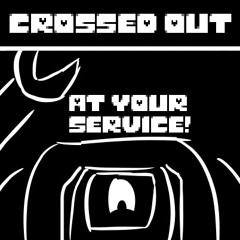 Crossed Out - At Your Service!