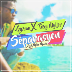 #GYZMO X FOXY MYLLER - SEPARASYON (Zouk Rétro Remix)