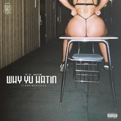 Why Yu Hatin Ft. Stunnamuhfugga (PROD. BY WMB)