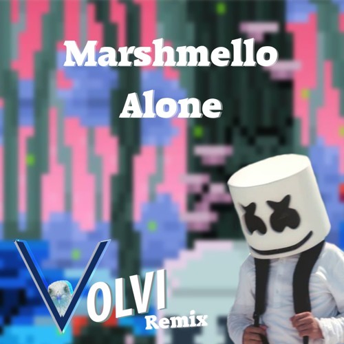 Marshmello Alone (Volvi Remix) [Free Download]