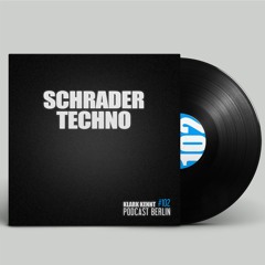 Schrader Techno - K K Podcast Berlin #102