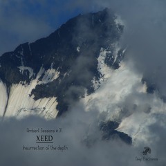 Ambient Sessions # 31 - XEED - Insurrection of the depth