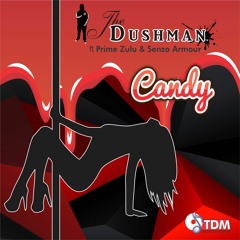 THE DUSHMAN - CANDY Ft Prime Zulu & Senzo Armour Radio Edit
