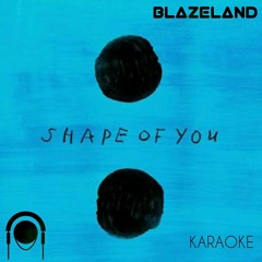 Shape Of You - Karaoke - Ed Sheeran - By BlazeLand