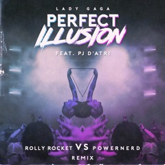 Lady Gaga - Perfect Illusion feat. PJ D'Atri (Rolly Rocket vs Powernerd Remix)