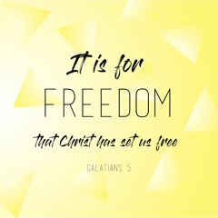 Galatians 5 - Freedom