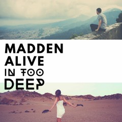 Alive Madden in Too Deep Remix