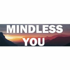 Mindless - You