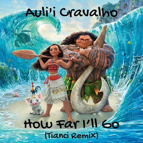 Auli I Cravalho How Far I Ll Go Tianci Remix Free Download By Tianci Auli I Cravalho How Far I Ll Go Tianci Remix Free Download By Tianci