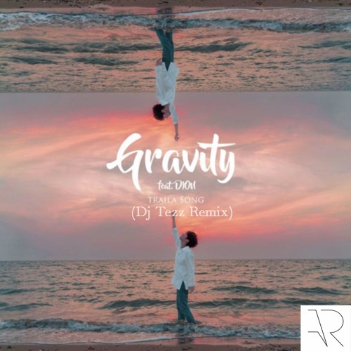 traila$ong ft. Dion - Gravity (Dj Tezz Remix)(Buy=Free Download)