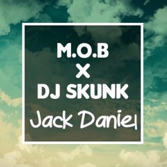 M.O.B X DJ SKUNK - Jack Daniel (Oχƒσя Remix)