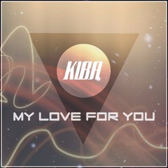 KIBA - My Love For You ( Original Mix )