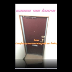 cause we know/BCC(wataru,5ousenko,Patric LADA)