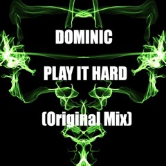 DOMINIC - Play It Hard(Original Mix)