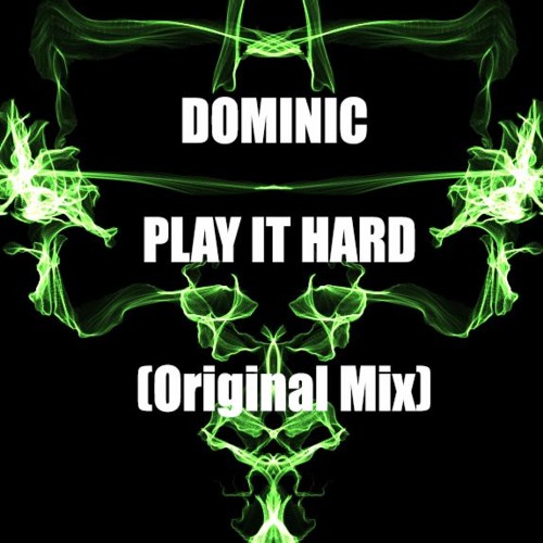 DOMINIC - Play It Hard(Original Mix)