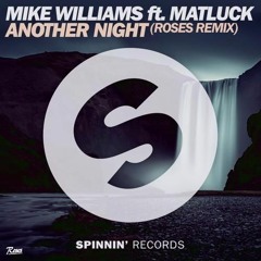 Mike Williams Ft. MatLuck - Another Night (Roses Remix)