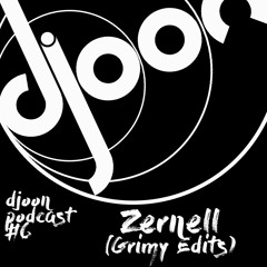 Djoon Podcast #6 - Zernell (Grimy Edits)