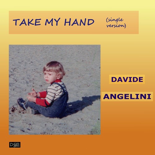 TAKE MY HAND (single version) by Davide Angelini Free Listening on
