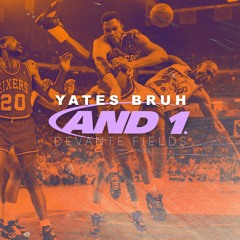 Yates Bruh - "And 1" ft Devante Fields (Prod by @KayohBeats & DJ Swift)