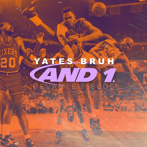 Yates Bruh - "And 1" ft Devante Fields (Prod by @KayohBeats & DJ Swift)
