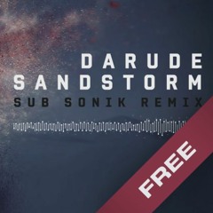Darude - Sandstorm (Sub Sonik Remix)(FREE DOWNLOAD)