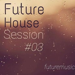 Future House Session #03 (By AleXx & Sz-B.G)