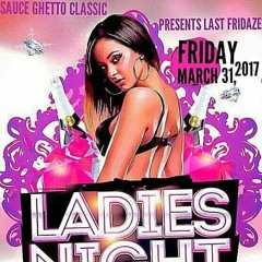 SAUCE GHETTO CLASSIC MARCH 31 LADIES NITE EARLY WARM