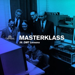 Masterklass #39: A Dive Into Real Electro by DMT Lemons
