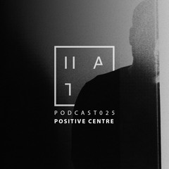 Positive Centre - HATE Podcast 025