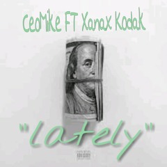 Ceomike x Xanax Kodak -"Lately"