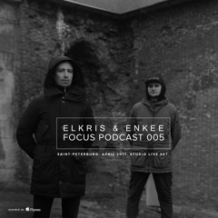 Elkris & Enkee - Focus Podcast 005 (April 2017, Studio Live Mix )No Voice