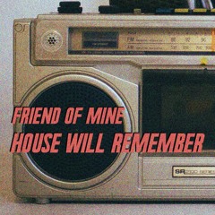 HOUSE WILL REMEMBER