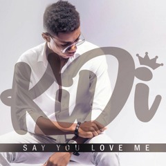 Say You Love Me