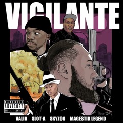 Vigilante (ft. Skyzoo & Magestik Legend)by Valid & Slot-A