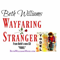 Wayfaring Stranger w Yodel - Beth Williams