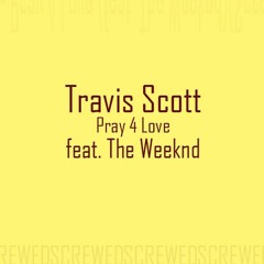 Travis Scott - Pray 4 Love (feat. The Weeknd)(Screwed)