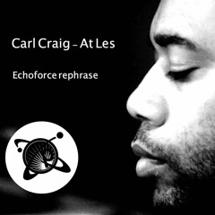 Carl Craig - At Les (Echoforce Rephrase)