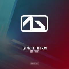 Ezenia ft. Hoffman - Let It Out (Original Mix)