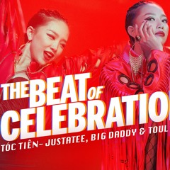 THE BEAT OF CELEBRATION | TÓC TIÊN ft. Big Daddy, JustaTee & Touliver (Official MV)