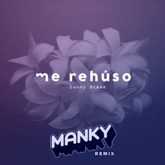 Danny Ocean - Me Rehuso (MANKY Moombahton Remix)apreta "buy" para descargar