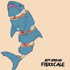 JeffJordan - Fisxxcale