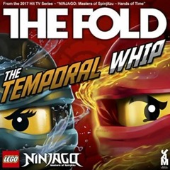 LEGO NINJAGO- The Temporal Whip (FULL SONG) By THE FOLD