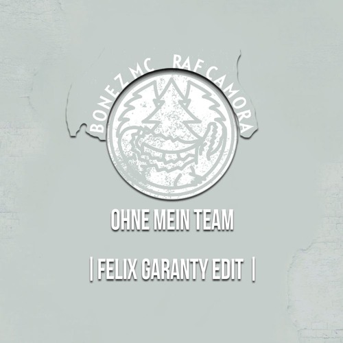 BONEZ MC & RAF CAMORA Feat. MAXWELL - Ohne Mein Team (Felix Garanty Edit)