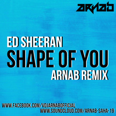 Shape Of You (ARNAB Remix)