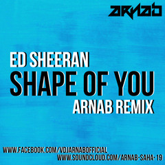 Shape Of You (ARNAB Remix)