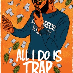 All I Do Is Trap - Ibzilla
