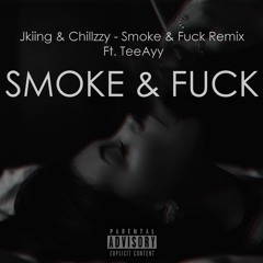 Jkiing & Chillzzy Ft. Teeayy - Smoke & Fuck Remix (Prod. Synth Lane)