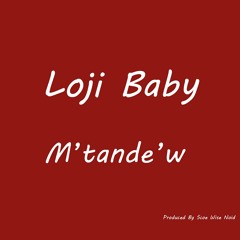 Loji Baby - M'tande'w