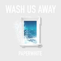 Paperwhite - Wash Us Away